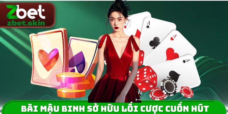 Bài Mậu Binh sở hữu lối cược cuốn hút