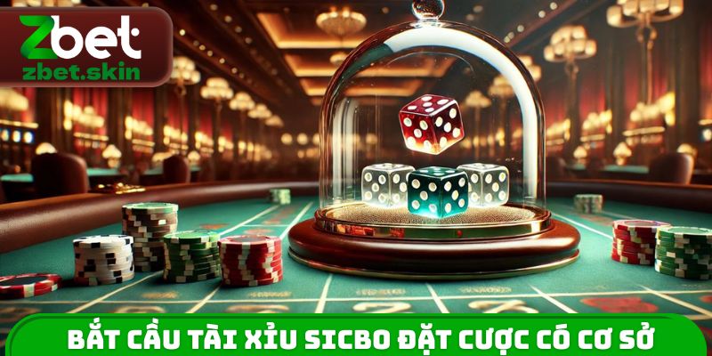 Bắt cầu tài xỉu Sicbo đặt cược có cơ sở