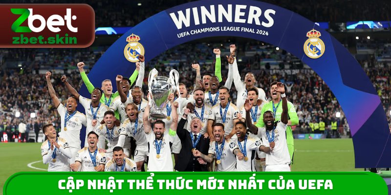 Cập nhật thể thức mới nhất của UEFA Champions League