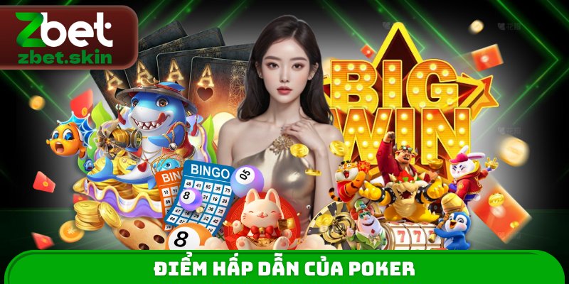 Điểm hấp dẫn của Poker