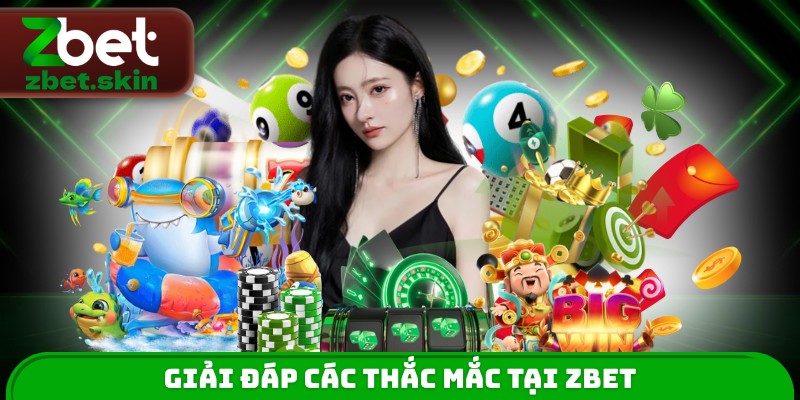Giải đáp các thắc mắc tại ZBET