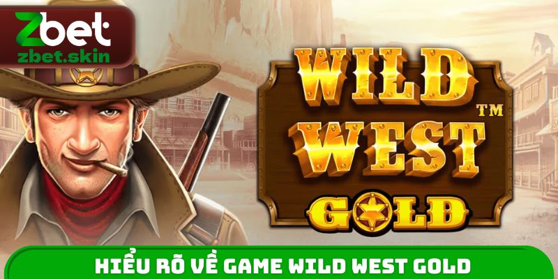 Hiểu rõ về game Wild West Gold
