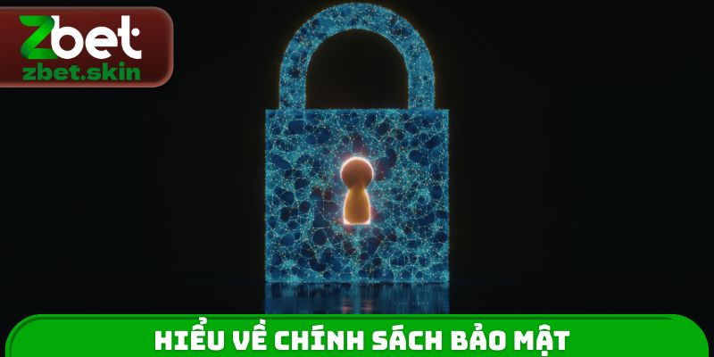 Hiểu về chính sách bảo mật