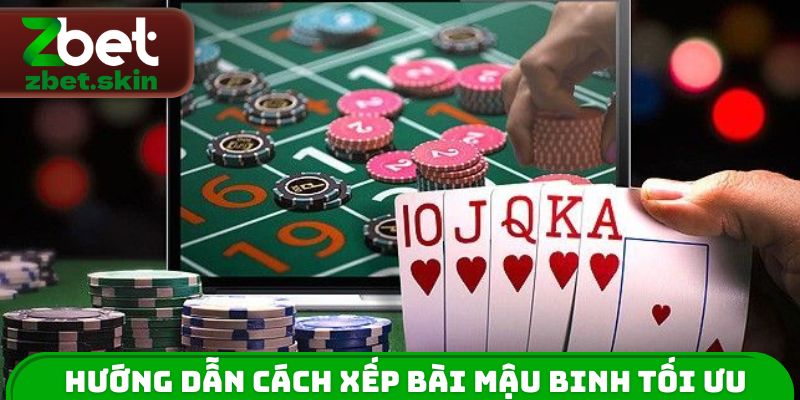 Hướng dẫn cách xếp bài Mậu Binh tối ưu