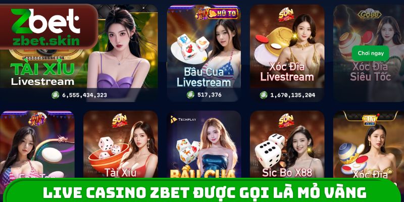 Live Casino ZBET được mệnh danh là mỏ vàng