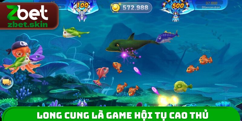 Long Cung là game hội tụ cao thủ