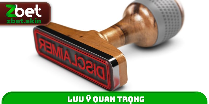 Lưu ý quan trọng tại miễn trừ trách nhiệm