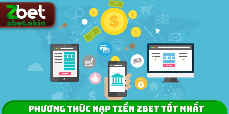 Phương thức nạp tiền ZBET tốt nhất