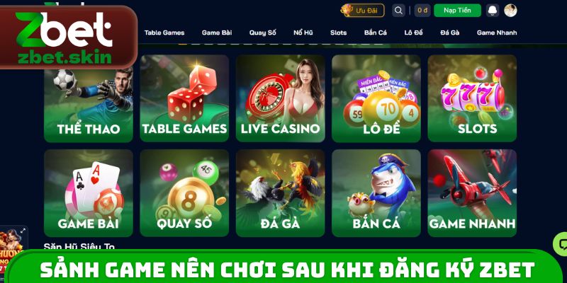 Sảnh Game nên chơi sau khi đăng ký ZBET