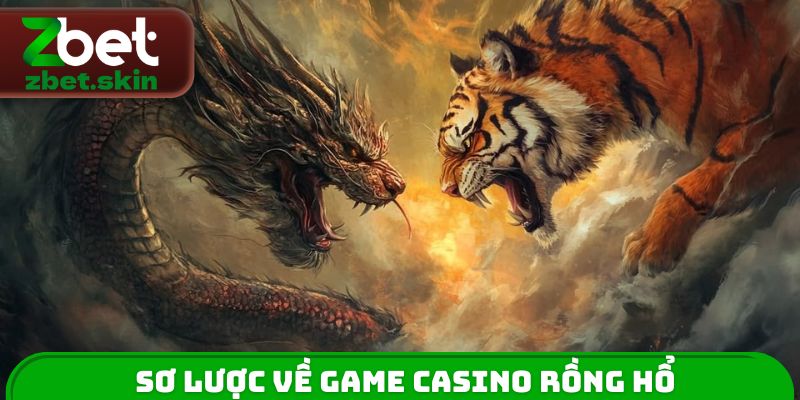 Sơ lược về game casino Rồng Hổ