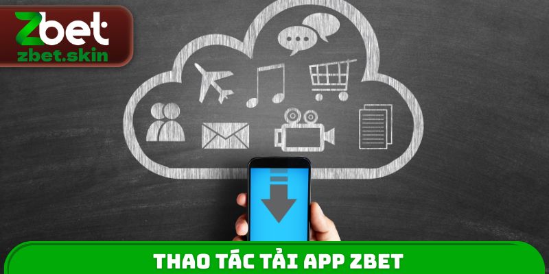 Thao tác tải App ZBET
