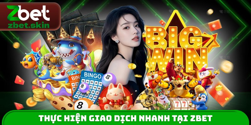 Thực hiện giao dịch nhanh tại ZBET