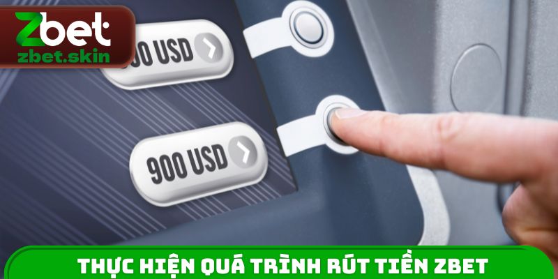Thực hiện quá trình rút tiền ZBET an toàn