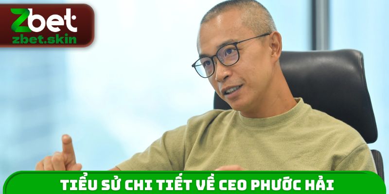 Tiểu sử chi tiết về CEO Phước Hải