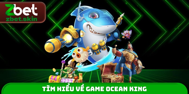 Tìm hiểu về game Ocean King