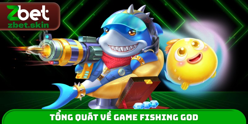 Tổng quát về game Fishing God