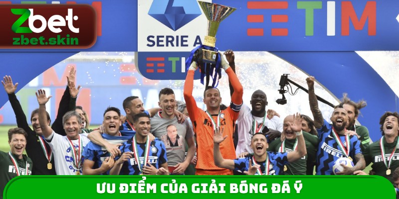 Ưu điểm của giải bóng đá Ý